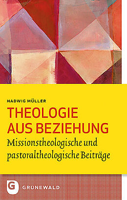 Kartonierter Einband Theologie aus Beziehung von Hadwig Ana Maria Müller