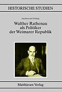 Walther Rathenau als Politiker der Weimarer Republik
