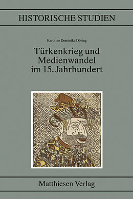 Fester Einband Türkenkrieg und Medienwandel im 15. Jahrhundert von Karoline Dominika Döring