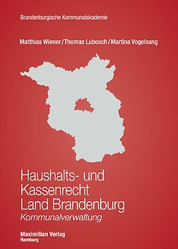 Kartonierter Einband Haushalts- und Kassenrecht Land Brandenburg von Matthias Wiener, Thomas Lubosch, Dr. Martina Vogelsang