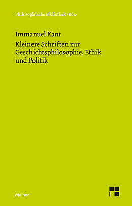 Fester Einband Kleinere Schriften zur Geschichtsphilosophie, Ethik und Politik von Immanuel Kant
