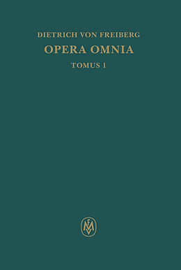 Fester Einband Opera omnia, Tomus I. Schriften zur Intellekttheorie von Dietrich von Freiberg