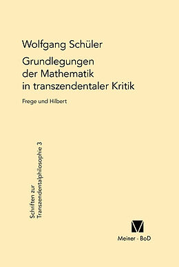 Fester Einband Grundlegungen der Mathematik in transzendentaler Kritik von Wolfgang Schüler
