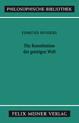 Kartonierter Einband Die Konstitution der geistigen Welt von Edmund Husserl