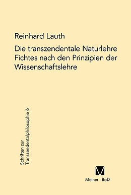 Fester Einband Die transzendentale Naturlehre Fichtes nach den Prinzipien der Wissenschaftslehre von Reinhard Lauth