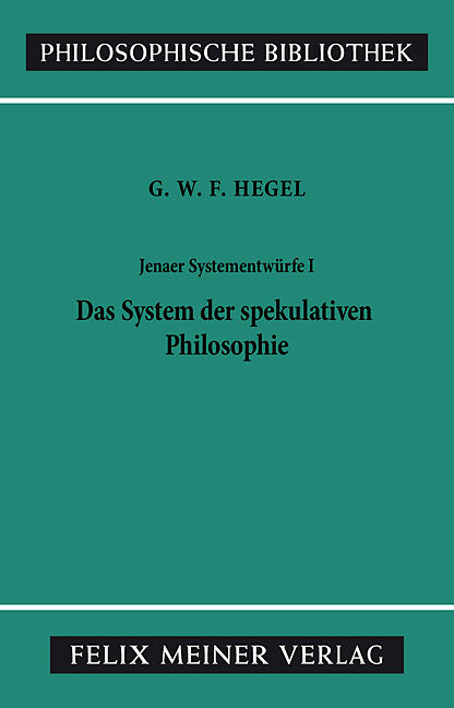 Jenaer Systementwurfe 1 Das System Der Spekulativen Philosophie Georg Wilhelm Friedrich Hegel Buch Kaufen Ex Libris