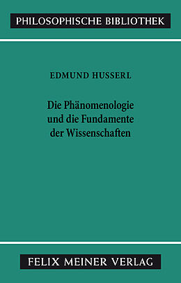 Kartonierter Einband Die Phänomenologie und die Fundamente der Wissenschaften von Edmund Husserl