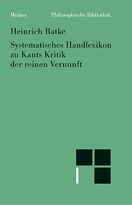 Kartonierter Einband Systematisches Handlexikon zu Kants Kritik der reinen Vernunft von Heinrich Ratke