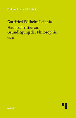 Fester Einband Hauptschriften zur Grundlegung der Philosophie Teil II von Gottfried Wilhelm Leibniz