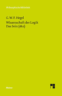 Kartonierter Einband Wissenschaft der Logik. Erster Band. Die objektive Logik. Erstes Buch von Georg Wilhelm Friedrich Hegel