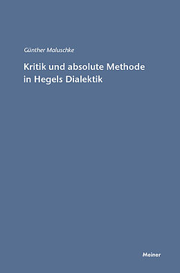 Kartonierter Einband Kritik und absolute Methode in Hegels Dialektik von Günther Maluschke
