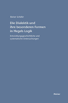 Kartonierter Einband Die Dialektik und ihre besonderen Formen in Hegels Logik von Rainer Schäfer