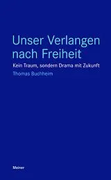 Kartonierter Einband Unser Verlangen nach Freiheit von Thomas Buchheim