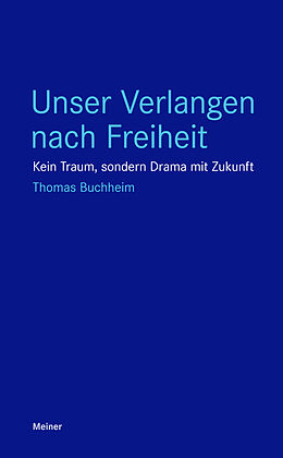Kartonierter Einband Unser Verlangen nach Freiheit von Thomas Buchheim