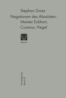 Fester Einband Negationen des Absoluten: Meister Eckhart, Cusanus, Hegel von Stephan Grotz