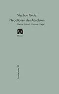 E-Book (pdf) Negationen des Absoluten: Meister Eckhart, Cusanus, Hegel von Stephan Grotz