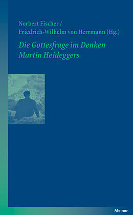 Kartonierter Einband Die Gottesfrage im Denken Martin Heideggers von Norbert Fischer
