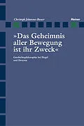 E-Book (pdf) Das Geheimnis aller Bewegung ist ihr Zweck von Christoph Johannes Bauer