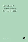 E-Book (pdf) Der Kantianismus des jungen Hegel von Martin Bondeli