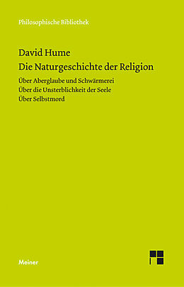 E-Book (pdf) Die Naturgeschichte der Religion. Über Aberglaube und Schwärmerei. Über die Unsterblichkeit der Seele. Über Selbstmord von David Hume