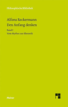 E-Book (pdf) Den Anfang denken. Die Philosophie der Antike in Texten und Darstellung. Band I von Alfons Reckermann