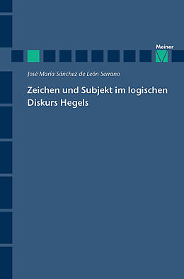 E-Book (pdf) Zeichen und Subjekt im logischen Diskurs Hegels von José Maria Sánchez de Léon Serrano