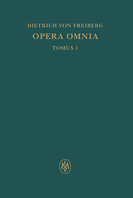 E-Book (pdf) Opera omnia, Tomus I. Schriften zur Intellekttheorie von Dietrich von Freiberg