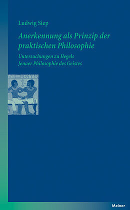 Kartonierter Einband Anerkennung als Prinzip der praktischen Philosophie von Ludwig Siep
