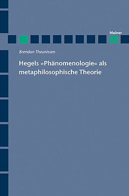 Kartonierter Einband Hegels »Phänomenologie« als metaphilosophische Theorie von Brendan Theunissen