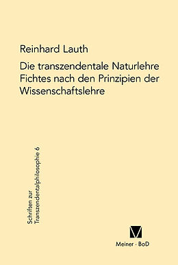 E-Book (pdf) Die transzendentale Naturlehre Fichtes nach den Prinzipien der Wissenschaftslehre von Reinhard Lauth