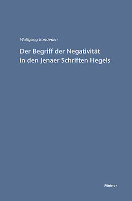 Kartonierter Einband Der Begriff der Negativität in den Jenaer Schriften Hegels von Wolfgang Bonsiepen