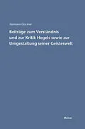 E-Book (pdf) Beiträge zum Verständnis und zur Kritik Hegels sowie zur Umgestaltung seiner Geisteswelt von Hermann Glockner