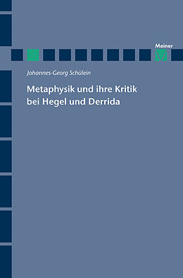Kartonierter Einband Metaphysik und ihre Kritik bei Hegel und Derrida von Johannes-Georg Schülein