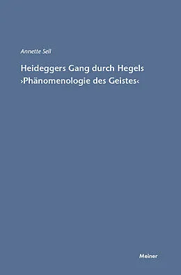 E-Book (pdf) Martin Heideggers Gang durch Hegels »Phänomenologie des Geistes« von Annette Sell