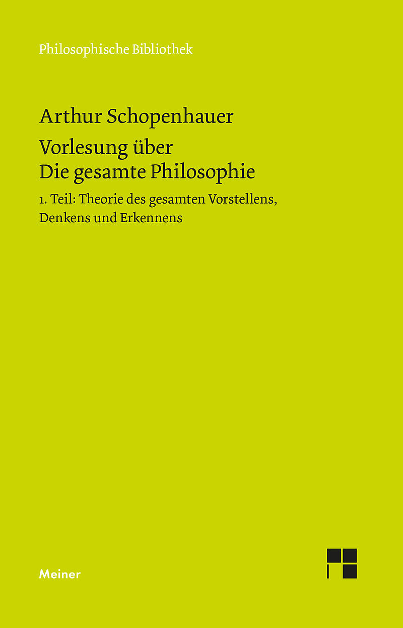 Vorlesung über Die gesamte Philosophie oder die Lehre vom Wesen der Welt und dem menschlichen Geiste, Teil 1