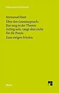 E-Book (pdf) Über den Gemeinspruch: Das mag in der Theorie richtig sein, taugt aber nicht für die Praxis. Zum ewigen Frieden von Immanuel Kant