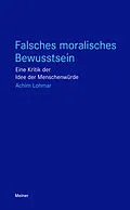 E-Book (epub) Falsches moralisches Bewusstsein von Achim Lohmar
