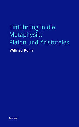 E-Book (epub) Einführung in die Metaphysik: Platon und Aristoteles von Wilfried Kühn
