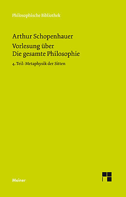 E-Book (pdf) Vorlesung über Die gesamte Philosophie oder die Lehre vom Wesen der Welt und dem menschlichen Geiste, 4. Teil von Arthur Schopenhauer
