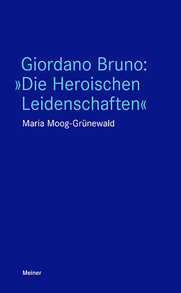 Kartonierter Einband Giordano Bruno: »Die Heroischen Leidenschaften« von Maria Moog-Grünewald