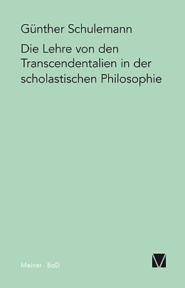 E-Book (pdf) Die Lehre von den Transcendentalien in der scholastischen Philosophie von Günther Schulemann