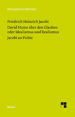 Leinen-Einband David Hume über den Glauben oder Idealismus und Realismus. Ein Gespräch (1787). Jacobi an Fichte (1799) von Friedrich Heinrich Jacobi