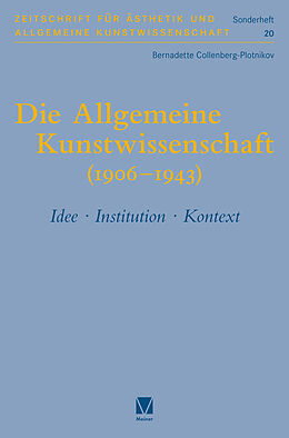 Kartonierter Einband Die Allgemeine Kunstwissenschaft (1906-1943). Band 1 von Bernadette Collenberg-Plotnikov