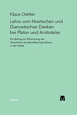 E-Book (pdf) Die Lehre vom Noetischen und Dianoetischen Denken bei Platon und Aristoteles von Klaus Oehler