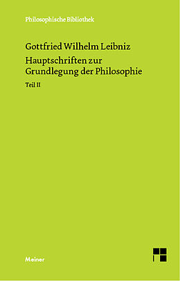 E-Book (pdf) Hauptschriften zur Grundlegung der Philosophie Teil II von Gottfried Wilhelm Leibniz