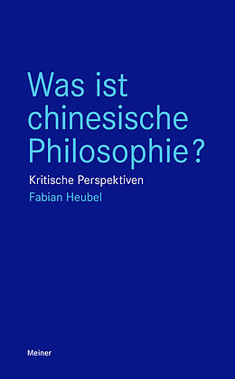 Kartonierter Einband Was ist chinesische Philosophie? von Fabian Heubel