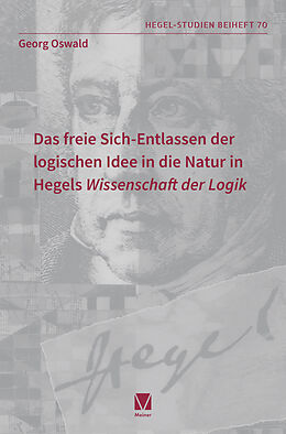 E-Book (pdf) Das freie Sich-Entlassen der logischen Idee in die Natur in Hegels Wissenschaft der Logik von Georg Oswald