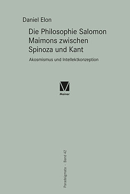 Fester Einband Die Philosophie Salomon Maimons zwischen Spinoza und Kant von Daniel Elon