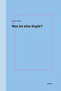 E-Book (pdf) Was ist eine Kopie? von Amrei Bahr