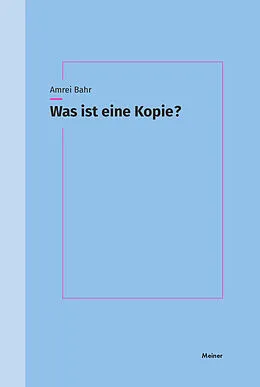 E-Book (pdf) Was ist eine Kopie? von Amrei Bahr